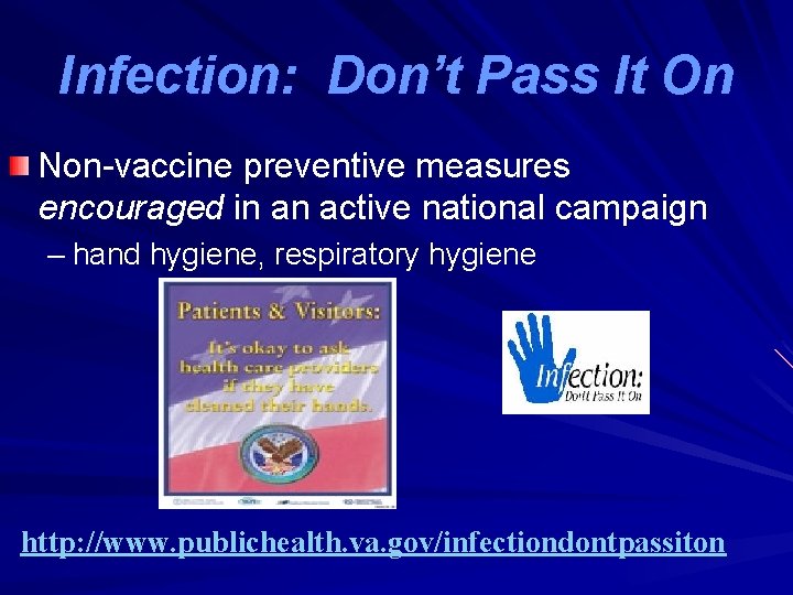 Infection: Don’t Pass It On Non-vaccine preventive measures encouraged in an active national campaign