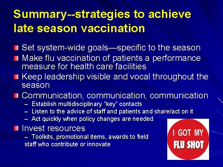 Summary--strategies to achieve late season vaccination Set system-wide goals—specific to the season Make flu