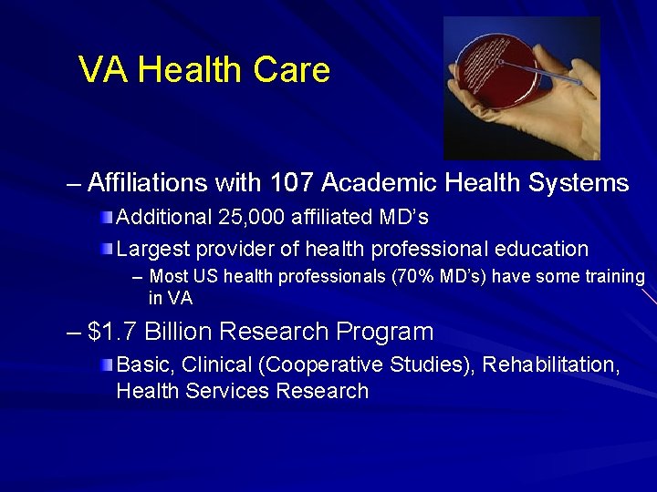 VA Health Care – Affiliations with 107 Academic Health Systems Additional 25, 000 affiliated