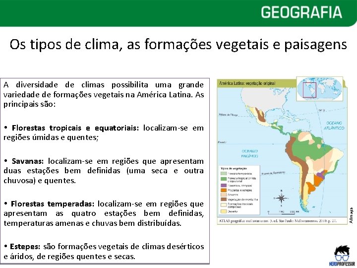 Os tipos de clima, as formações vegetais e paisagens A diversidade de climas possibilita Os tipos de clima, as formações vegetais e paisagens A diversidade de climas possibilita
