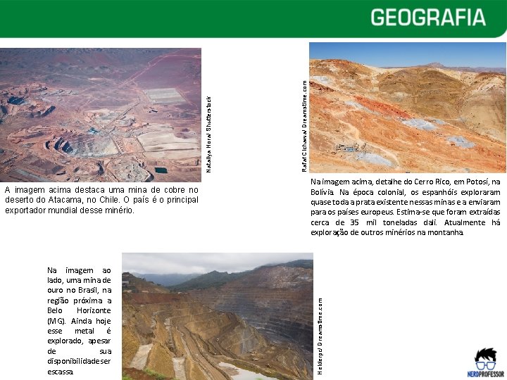 Na imagem acima, detalhe do Cerro Rico, em Potosí, na Bolívia. Na época colonial, Na imagem acima, detalhe do Cerro Rico, em Potosí, na Bolívia. Na época colonial,