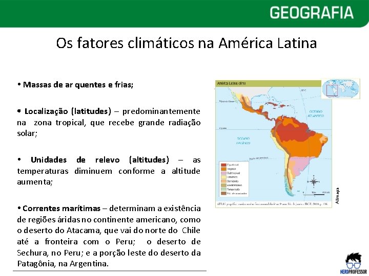 Os fatores climáticos na América Latina Massas de ar quentes e frias; Localização (latitudes) Os fatores climáticos na América Latina Massas de ar quentes e frias; Localização (latitudes)