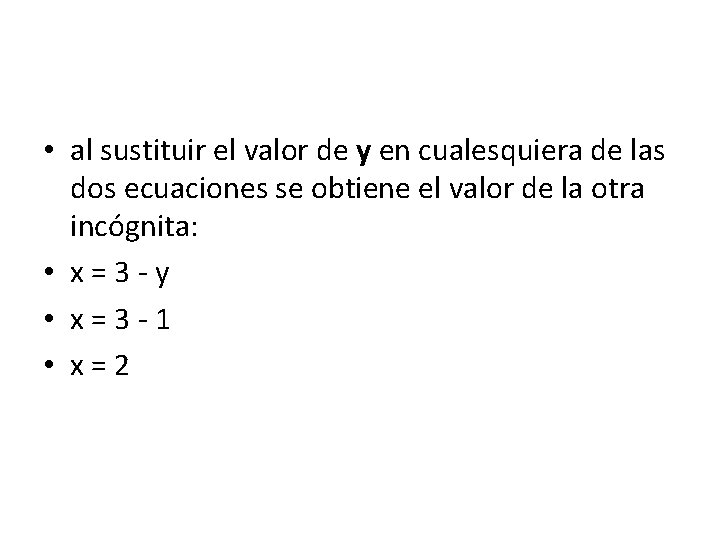  • al sustituir el valor de y en cualesquiera de las dos ecuaciones