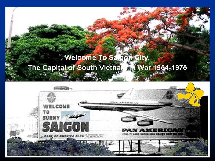 Welcome To Saigon City. The Capital of South Vietnam in War 1954 -1975 