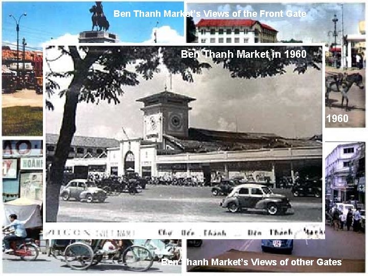 Ben Thanh Market’s Views of the Front Gate Ben Thanh Market in 1960 Ben