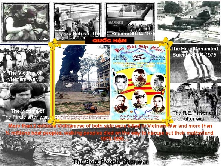 To Refuse The VC. Regime 30 -04 -1975 The Fall of Saigon Capital 30