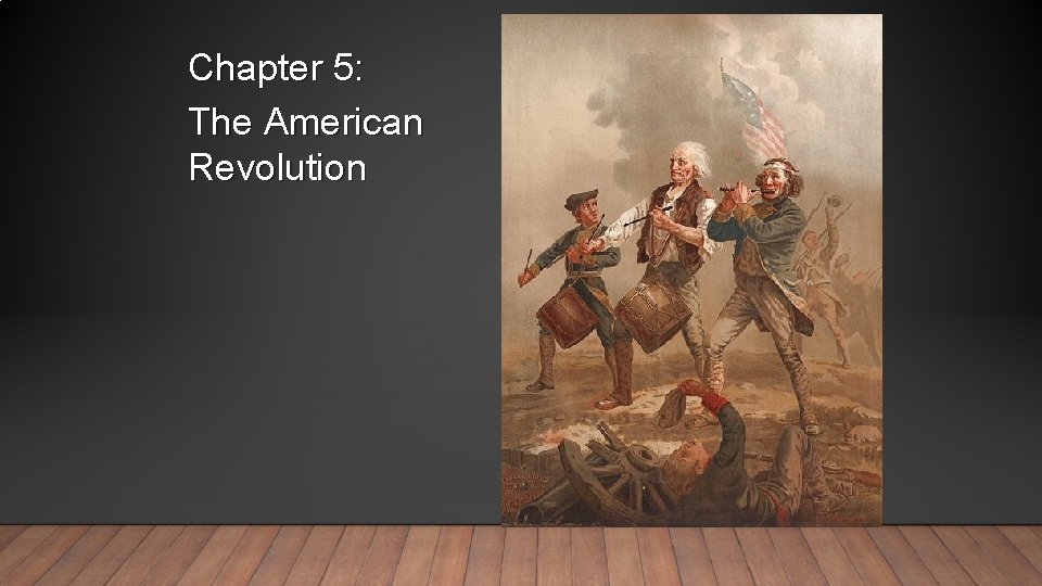 Chapter 5: The American Revolution 