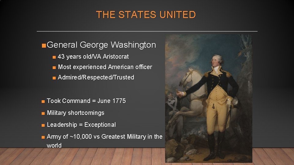 THE STATES UNITED ■General George Washington ■ 43 years old/VA Aristocrat ■ Most experienced