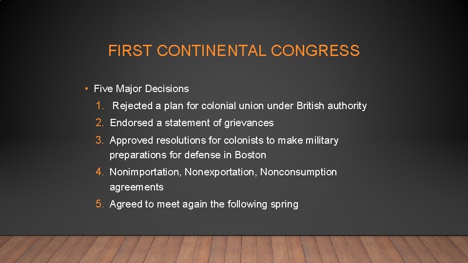 FIRST CONTINENTAL CONGRESS • Five Major Decisions 1. Rejected a plan for colonial union
