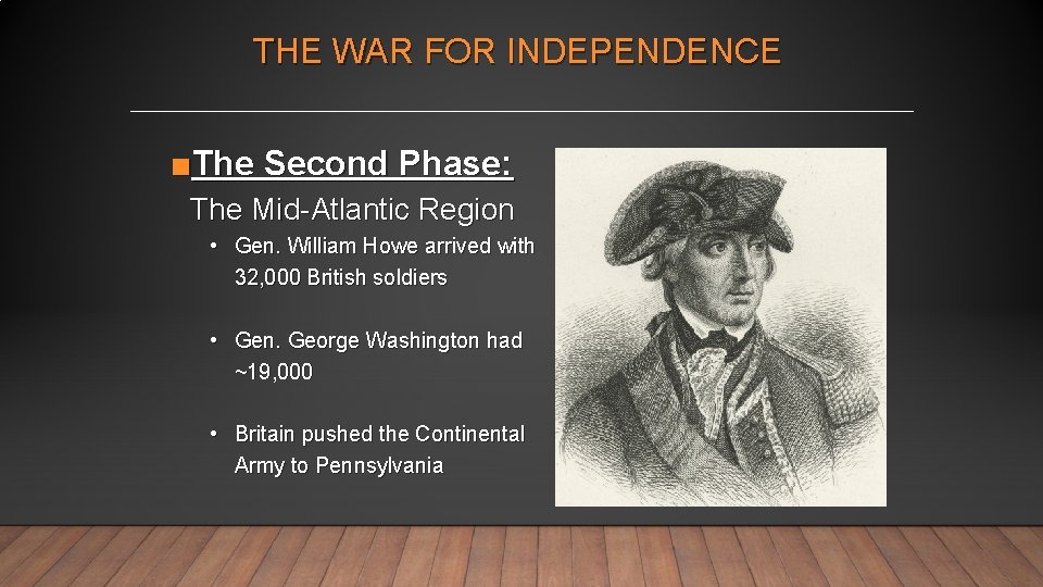 THE WAR FOR INDEPENDENCE ■The Second Phase: The Mid-Atlantic Region • Gen. William Howe