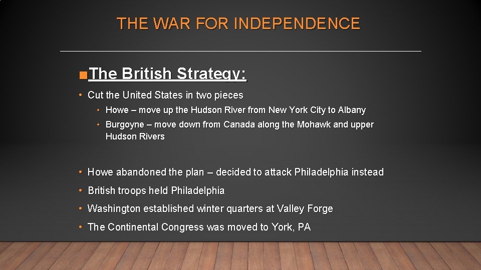 THE WAR FOR INDEPENDENCE ■The British Strategy: • Cut the United States in two