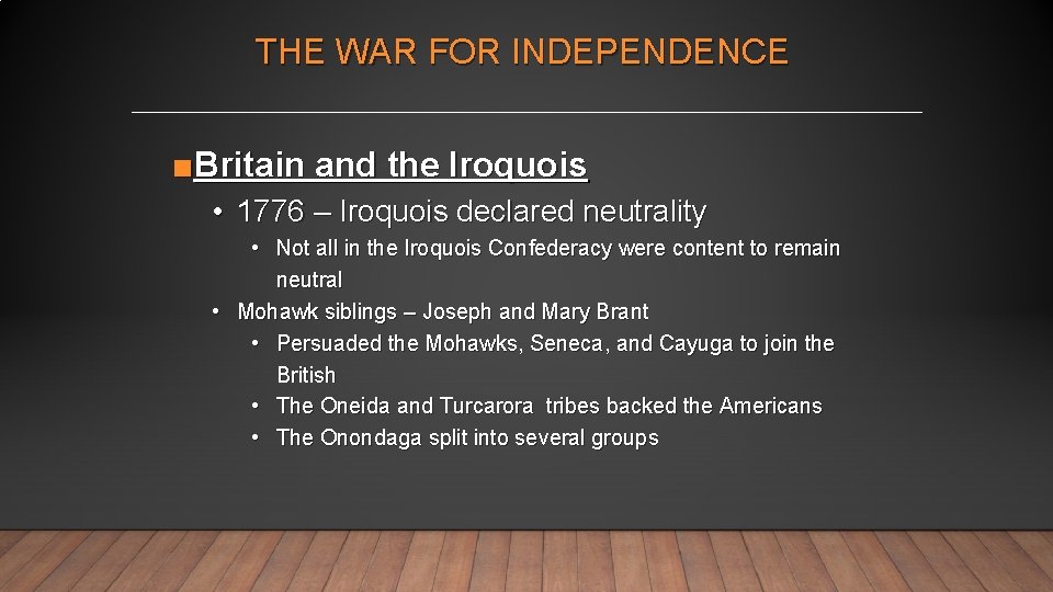 THE WAR FOR INDEPENDENCE ■Britain and the Iroquois • 1776 – Iroquois declared neutrality