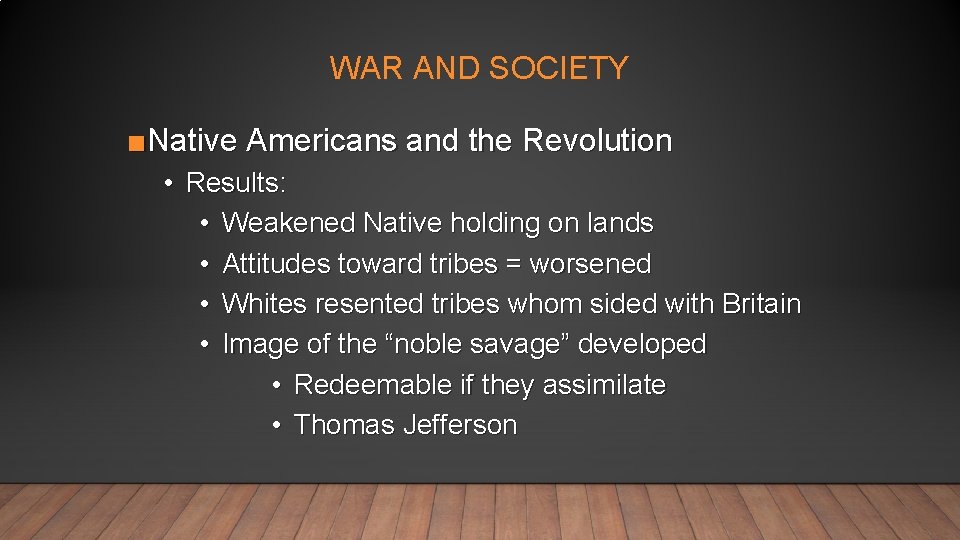 WAR AND SOCIETY ■Native Americans and the Revolution • Results: • Weakened Native holding