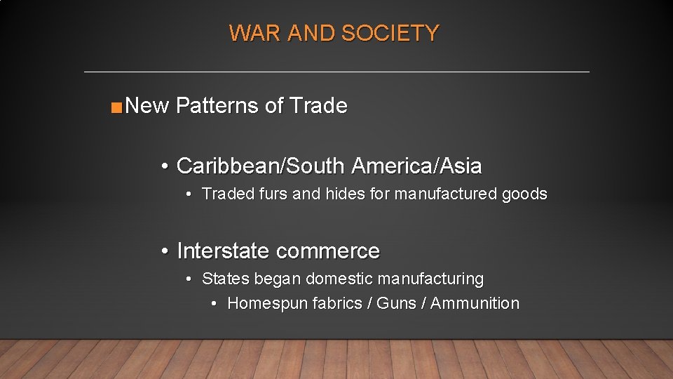 WAR AND SOCIETY ■New Patterns of Trade • Caribbean/South America/Asia • Traded furs and