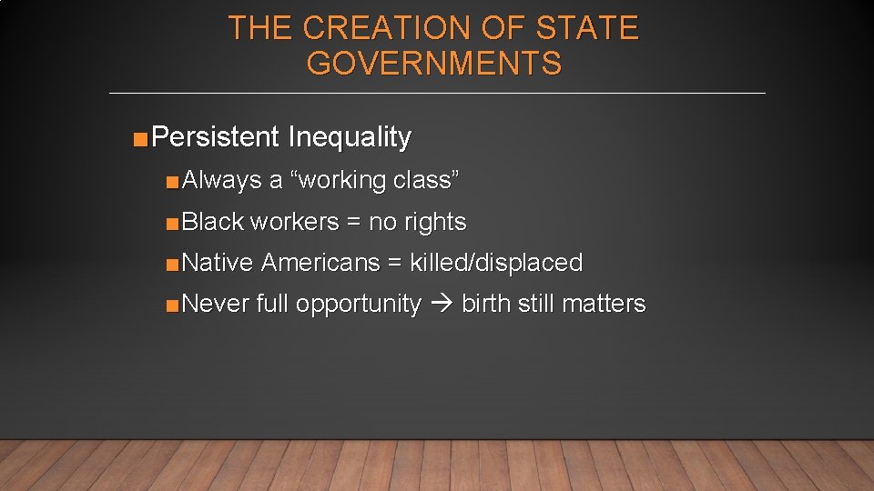 THE CREATION OF STATE GOVERNMENTS ■Persistent Inequality ■Always a “working class” ■Black workers =