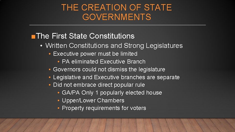 THE CREATION OF STATE GOVERNMENTS ■The First State Constitutions • Written Constitutions and Strong