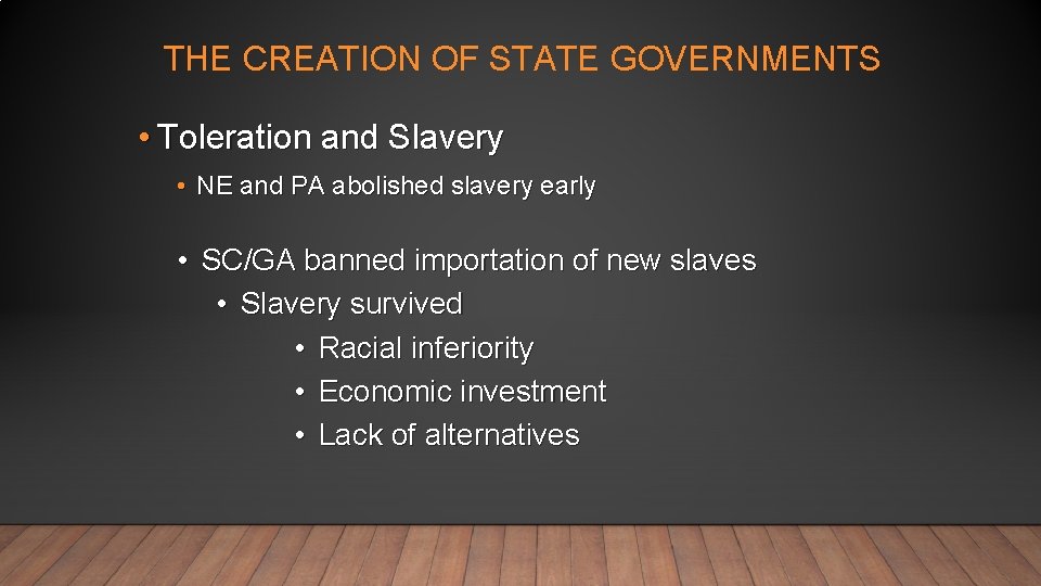 THE CREATION OF STATE GOVERNMENTS • Toleration and Slavery • NE and PA abolished