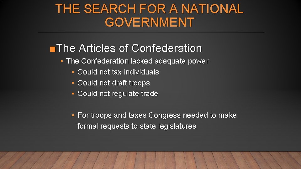 THE SEARCH FOR A NATIONAL GOVERNMENT ■The Articles of Confederation • The Confederation lacked