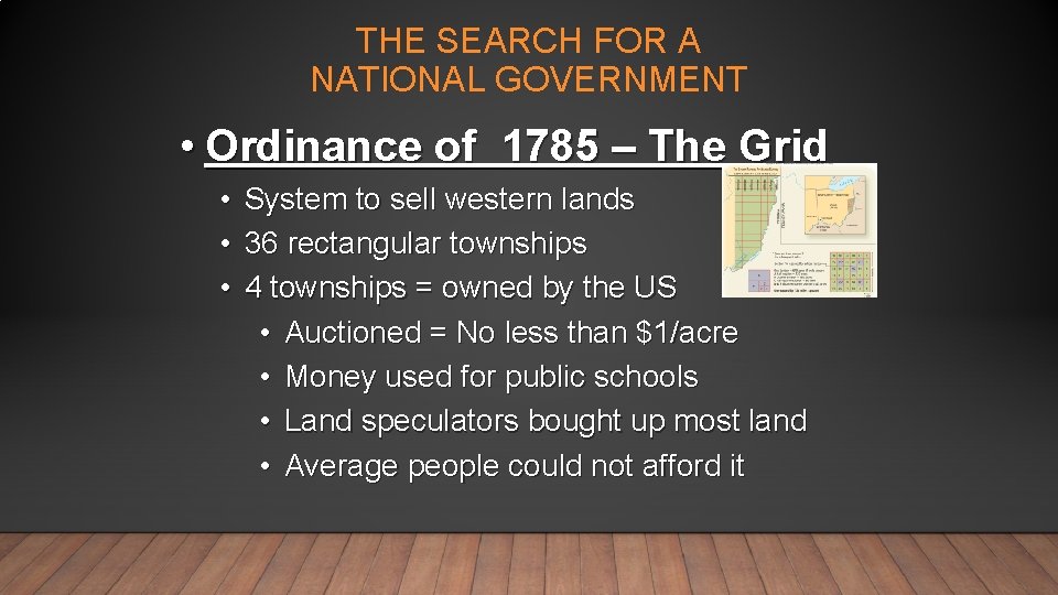 THE SEARCH FOR A NATIONAL GOVERNMENT • Ordinance of 1785 – The Grid •