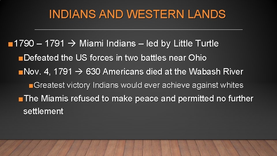 INDIANS AND WESTERN LANDS ■ 1790 – 1791 Miami Indians – led by Little