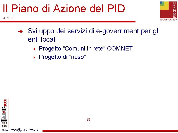 Il Piano di Azione del PID 4 di 8 Sviluppo dei servizi di e-government