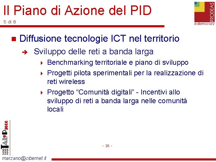 Il Piano di Azione del PID 5 di 8 Diffusione tecnologie ICT nel territorio