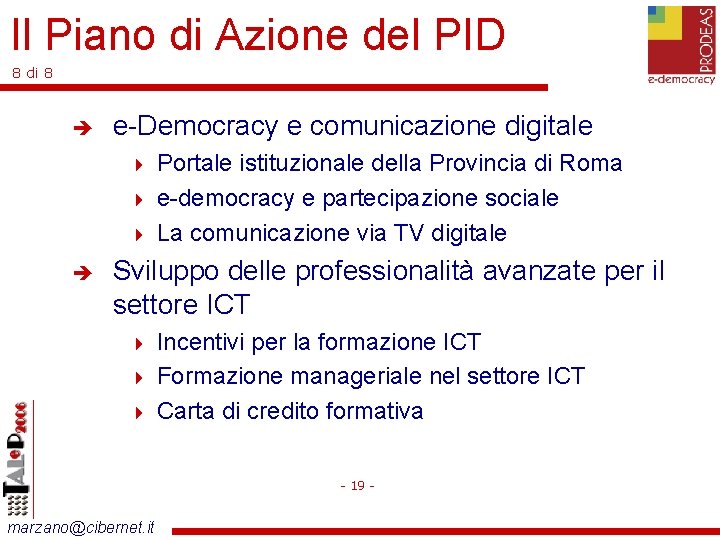 Il Piano di Azione del PID 8 di 8 e-Democracy e comunicazione digitale Portale