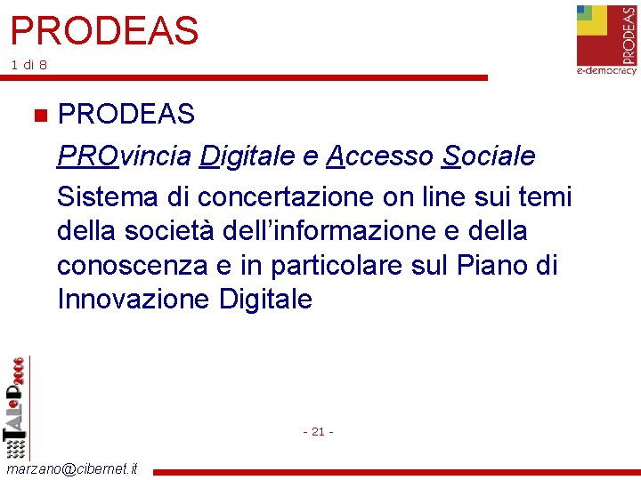 PRODEAS 1 di 8 PRODEAS PROvincia Digitale e Accesso Sociale Sistema di concertazione on