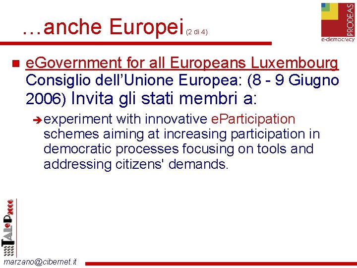 …anche Europei (2 di 4) e. Government for all Europeans Luxembourg Consiglio dell’Unione Europea: