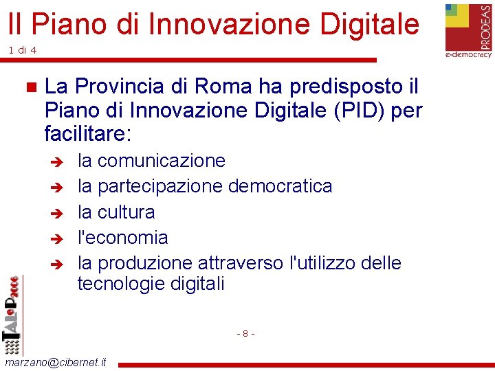 Il Piano di Innovazione Digitale 1 di 4 La Provincia di Roma ha predisposto