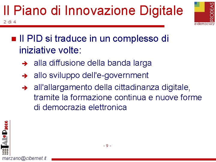 Il Piano di Innovazione Digitale 2 di 4 Il PID si traduce in un