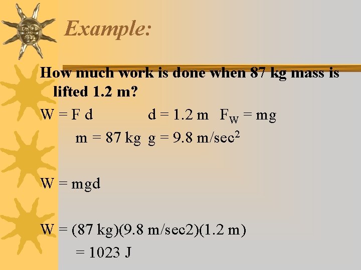 Example: How much work is done when 87 kg mass is lifted 1. 2