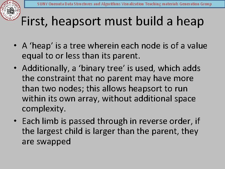 SUNY Oneonta Data Structures and Algorithms Visualization Teaching materials Generation Group First, heapsort must
