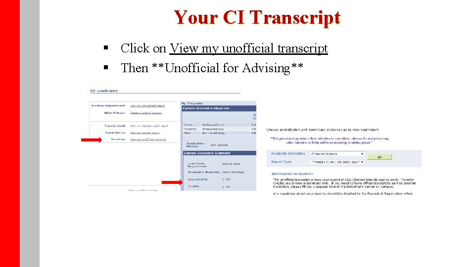 Your CI Transcript § Click on View my unofficial transcript § Then **Unofficial for