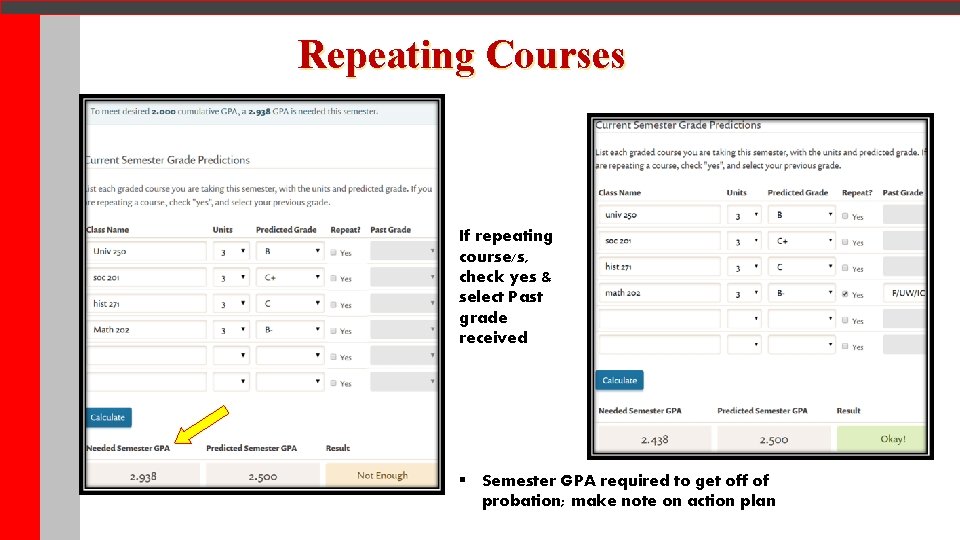 Repeating Courses If repeating course/s, check yes & select Past grade received § Semester