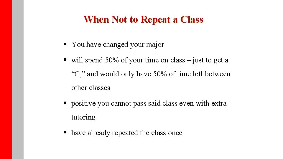 When Not to Repeat a Class § You have changed your major § will