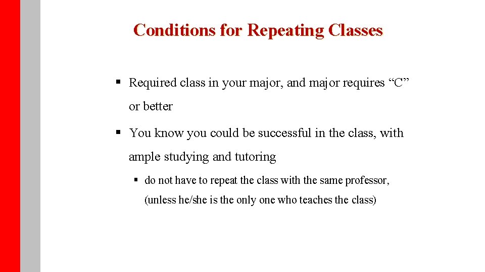 Conditions for Repeating Classes § Required class in your major, and major requires “C”