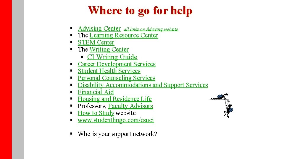 Where to go for help § § Advising Center all links on Advising website