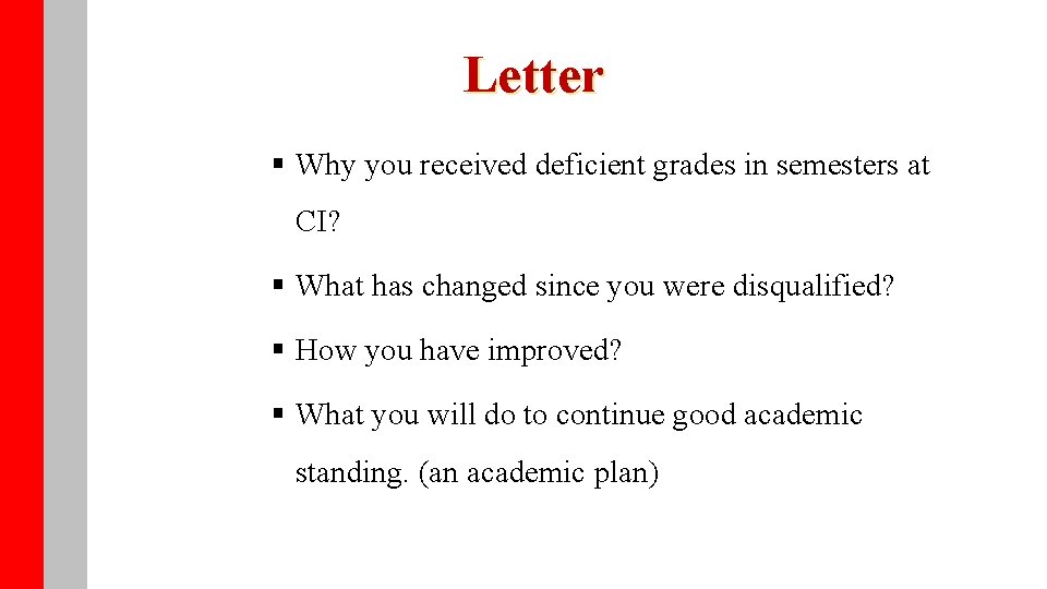 Letter § Why you received deficient grades in semesters at CI? § What has