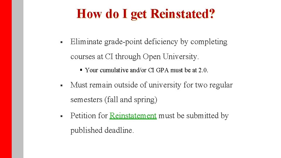 How do I get Reinstated? § Eliminate grade-point deficiency by completing courses at CI