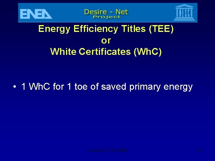 Energy Efficiency Titles (TEE) or White Certificates (Wh. C) • 1 Wh. C for