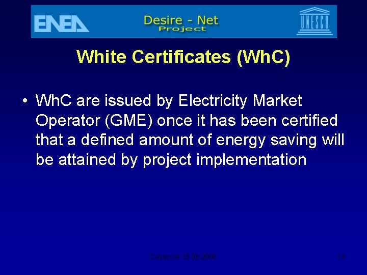 White Certificates (Wh. C) • Wh. C are issued by Electricity Market Operator (GME)