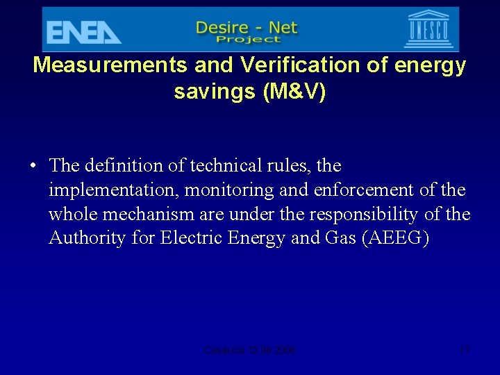 Measurements and Verification of energy savings (M&V) • The definition of technical rules, the