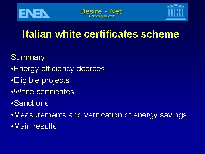 Italian white certificates scheme Summary: • Energy efficiency decrees • Eligible projects • White