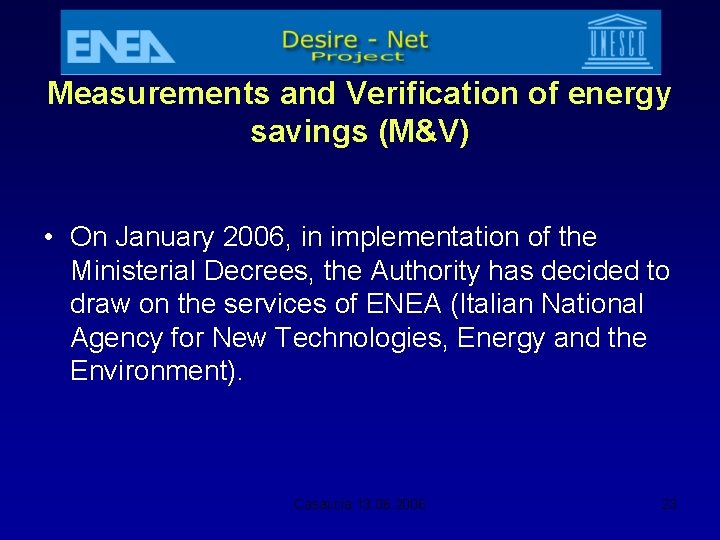 Measurements and Verification of energy savings (M&V) • On January 2006, in implementation of