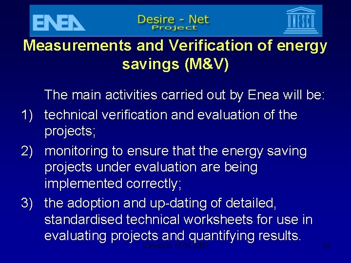 Measurements and Verification of energy savings (M&V) The main activities carried out by Enea