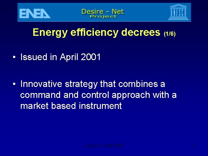 Energy efficiency decrees (1/6) • Issued in April 2001 • Innovative strategy that combines