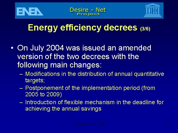Energy efficiency decrees (3/6) • On July 2004 was issued an amended version of
