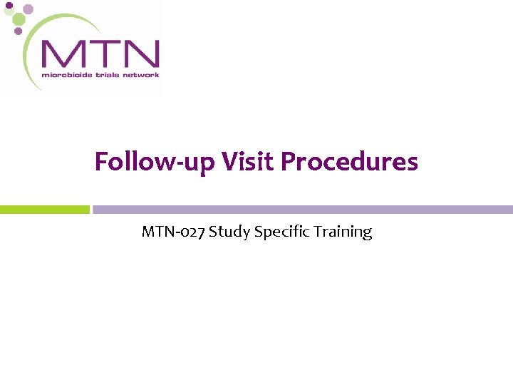 Follow-up Visit Procedures MTN-027 Study Specific Training 