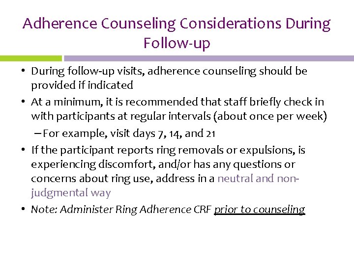 Adherence Counseling Considerations During Follow-up • During follow-up visits, adherence counseling should be provided